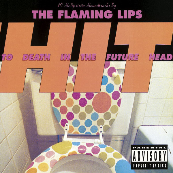 Cover of 'Hit To Death In The Future Head' - The Flaming Lips
